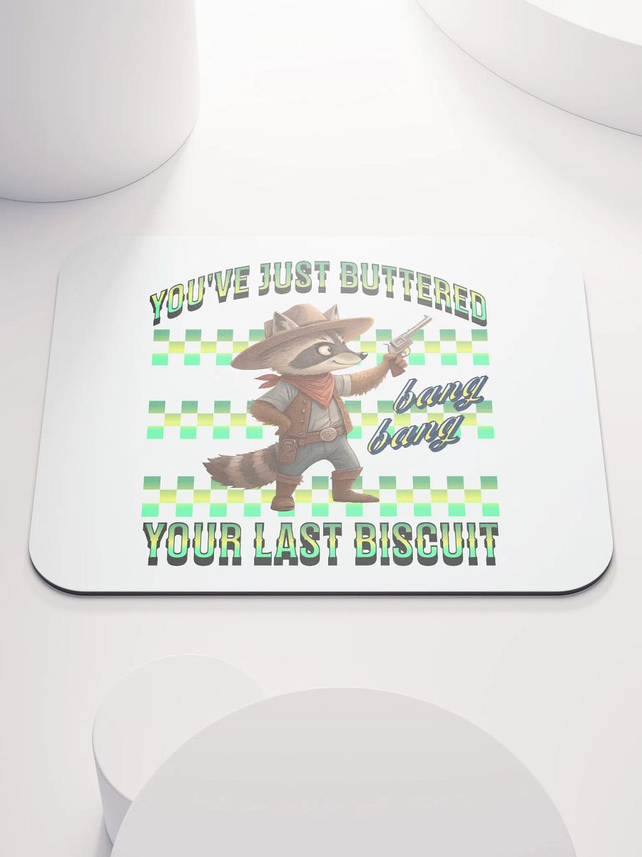 Youve Just Buttered Your Last Biscuit Raccoon Mouse Pad product image (2)