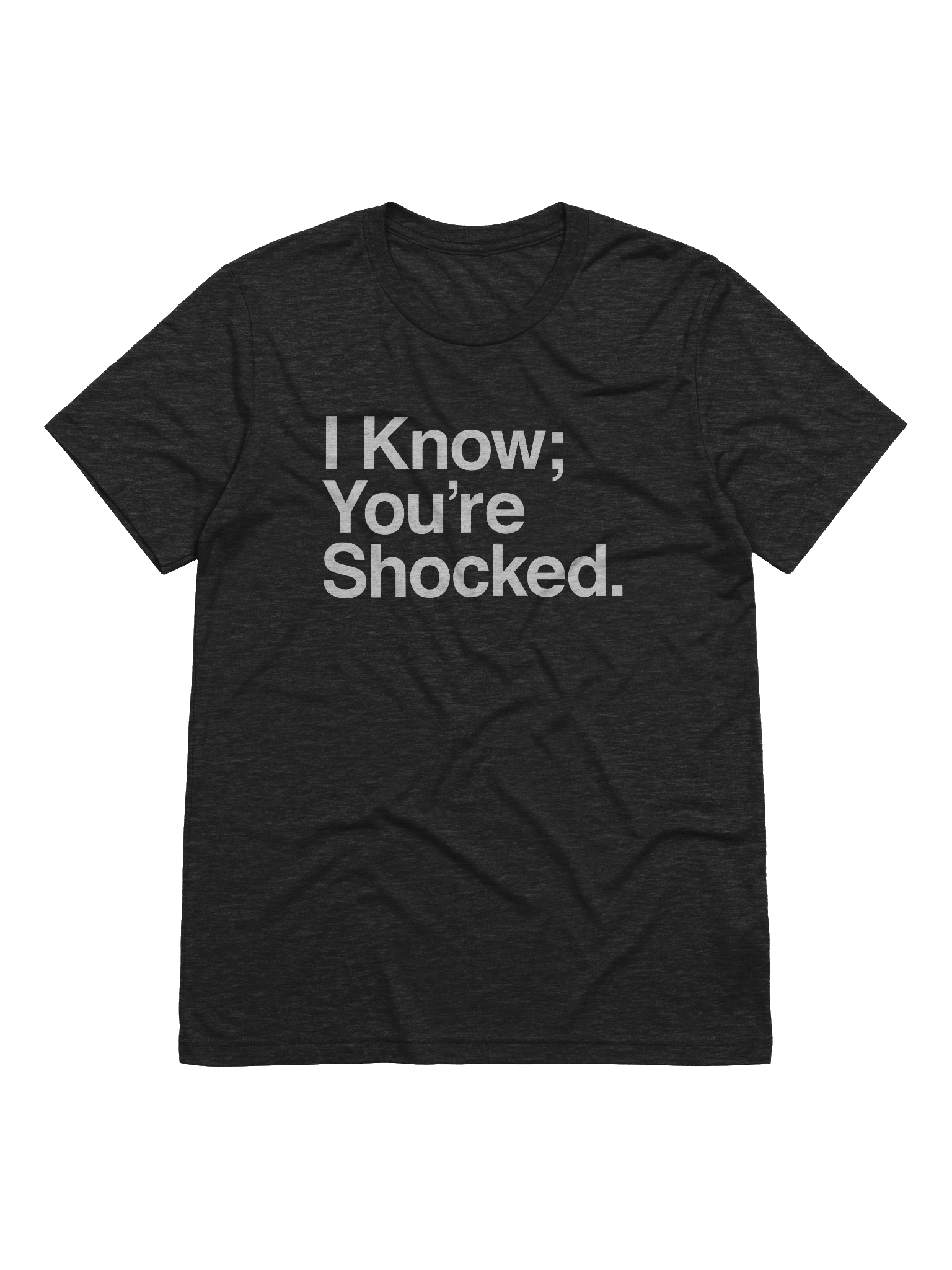 I Know; You're Shocked. (Triblend shirt) product image (1)