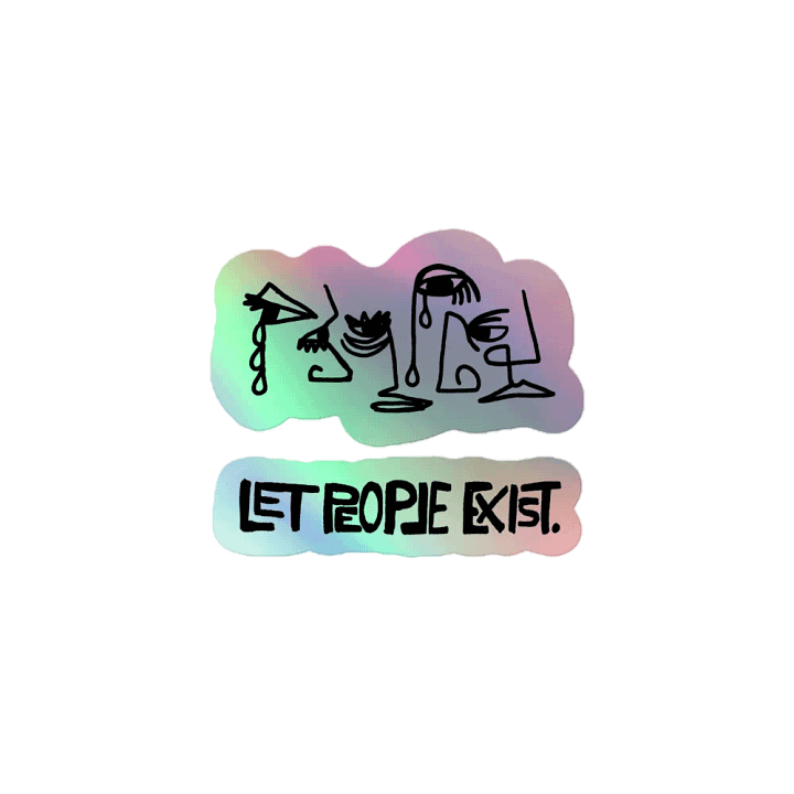 LET PEOPLE EXIST. Holographic Sticker - set of 2 product image (1)
