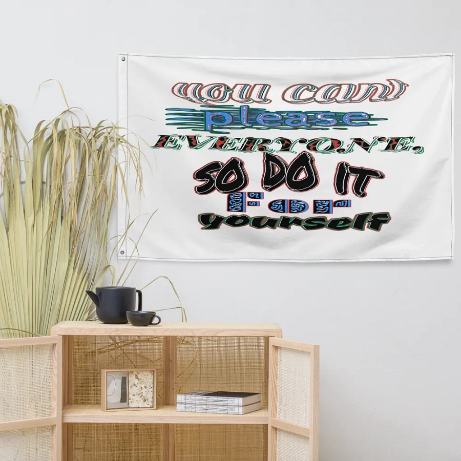 You Cant Please Everyone, So Do It For Yourself - White - Flag product image (7)