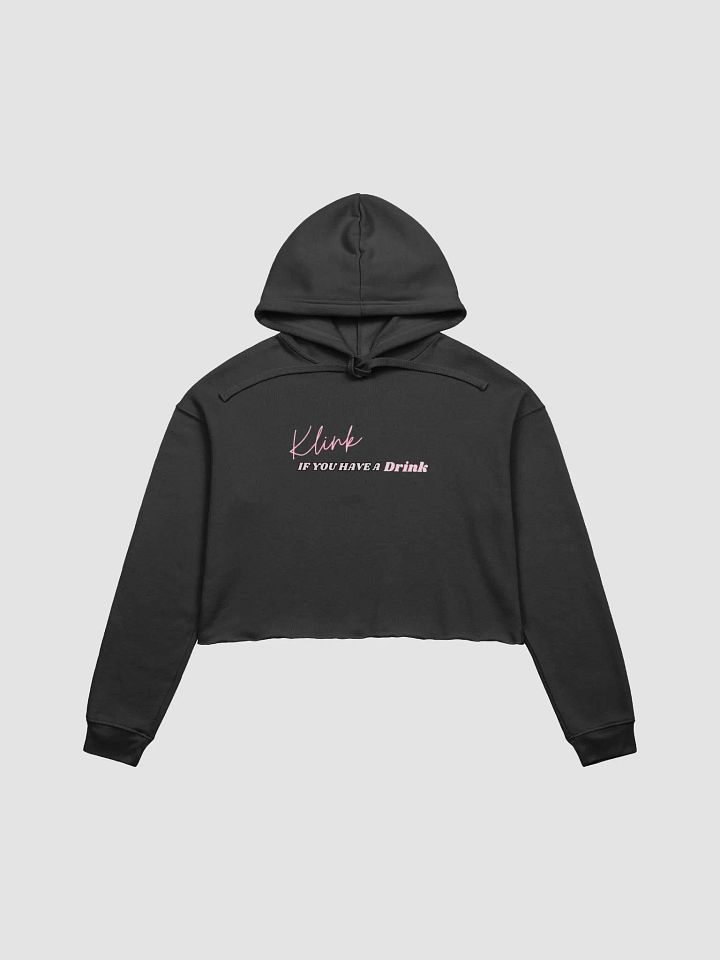 Klink if you have a Drink Cropped Hoodie product image (1)
