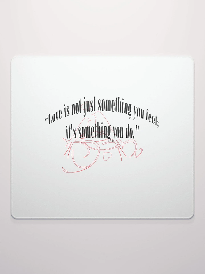 LOVE IS NOT JUST SOMETHING YOU FEEL; IT'S SOMETHING YOU DO. product image (3)