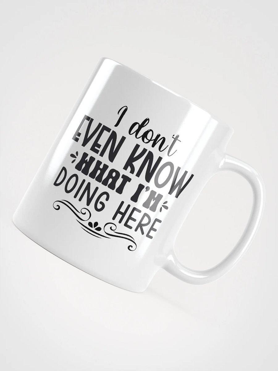 What I'm Doing Here Funny Office Mug product image (12)