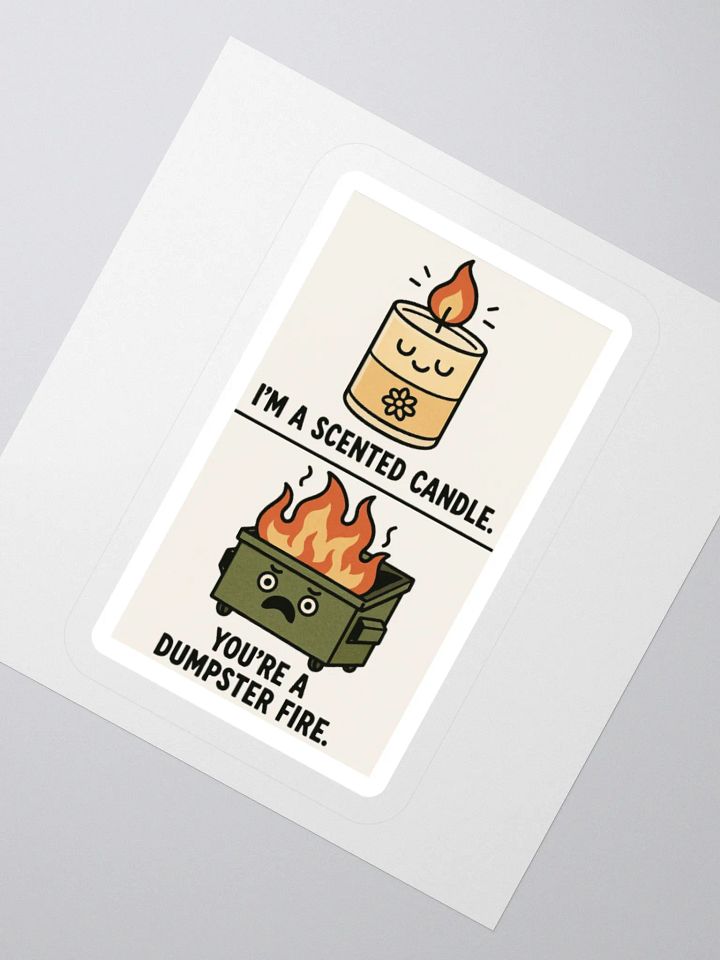 I'm a Scented Candle You're A Dumpster Fire Sticker product image (2)