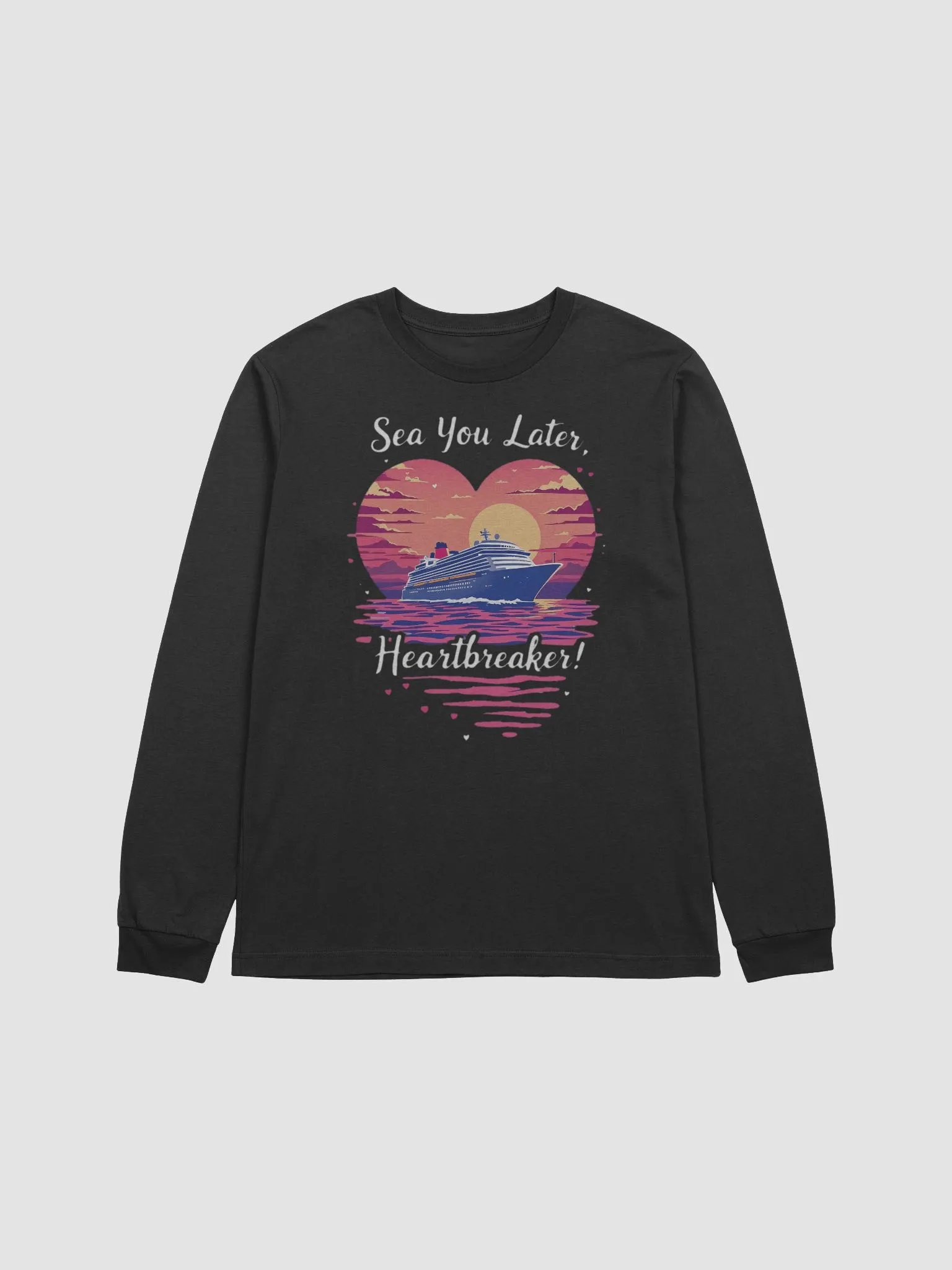 Sea You Later Heartbreaker Valentine' Romantic Cruise Trip Long Sleeve Tee product image (1)