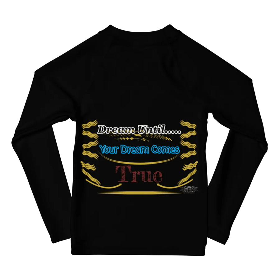 Dream Until.. Your Dream Comes True - Kids Rash Guard product image (10)
