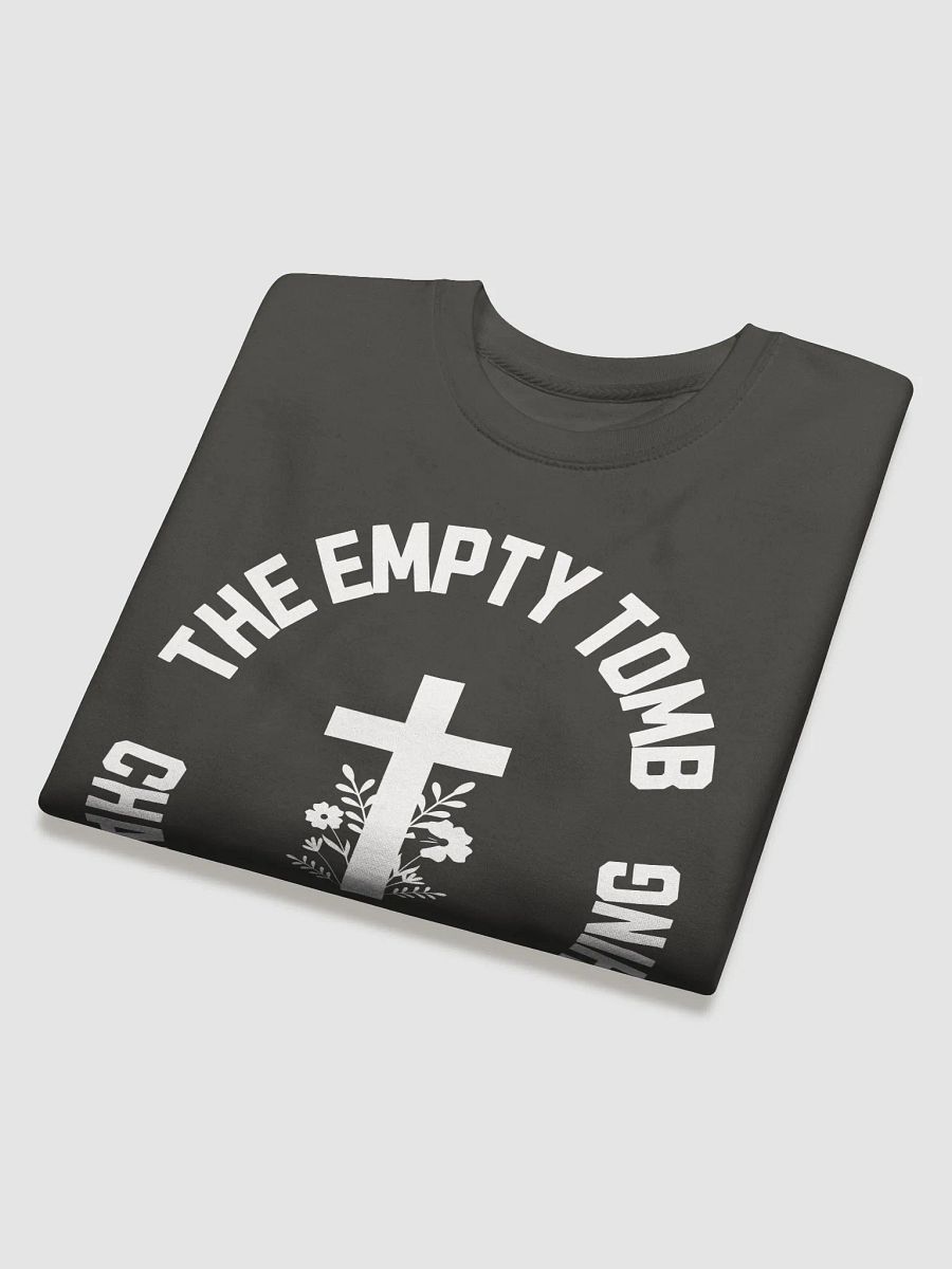 The Empty Tomb Changed Everything – Bold Faith Sweatshirt product image (22)