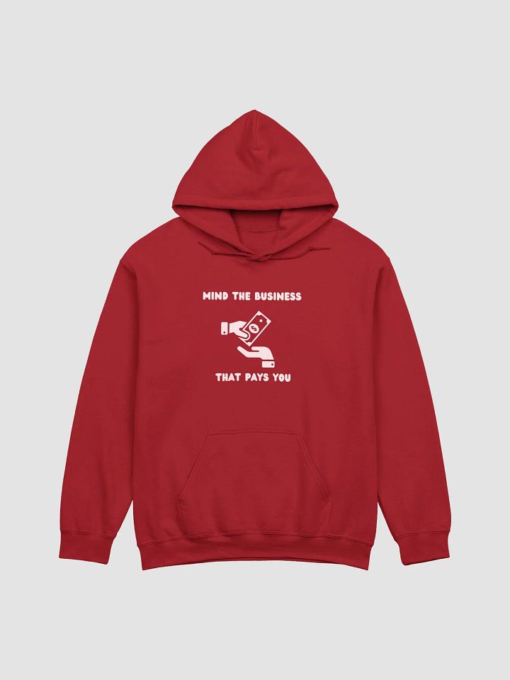 MIND THE BUSINESS THAT PAYS YOU HOODIE product image (1)