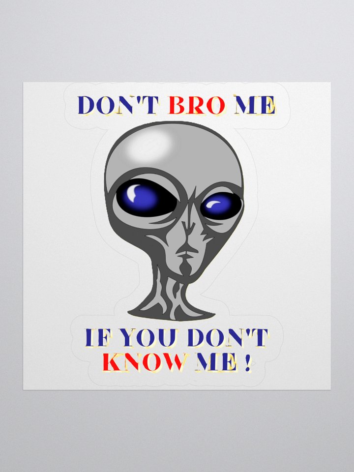 DON'T BRO ME IF YOU DON'T KNOW ME product image (2)