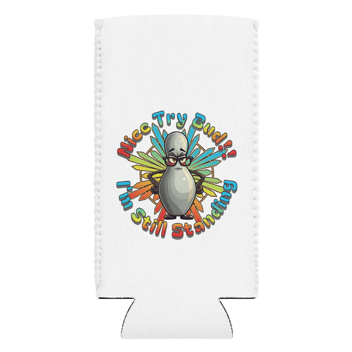 Nice Try Bud Im Still Standing Bowling Defiant Pin Can Cooler product image (2)