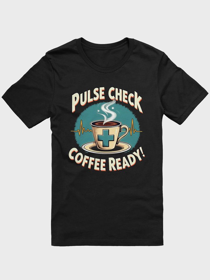 Pulse Check Coffee Ready! Cartoon T-Shirt product image (5)