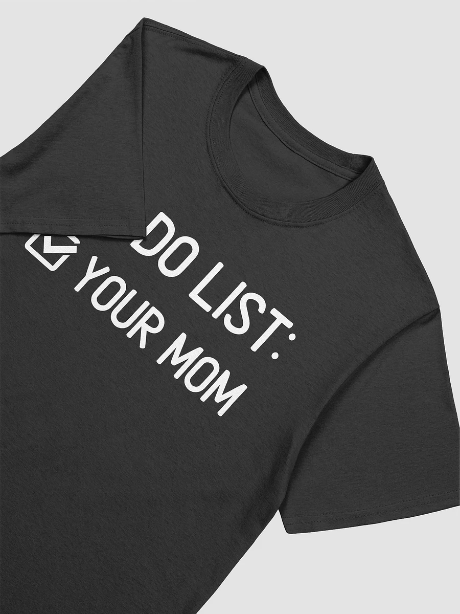 To Do List Your Mom Unisex T-Shirt V9 product image (2)