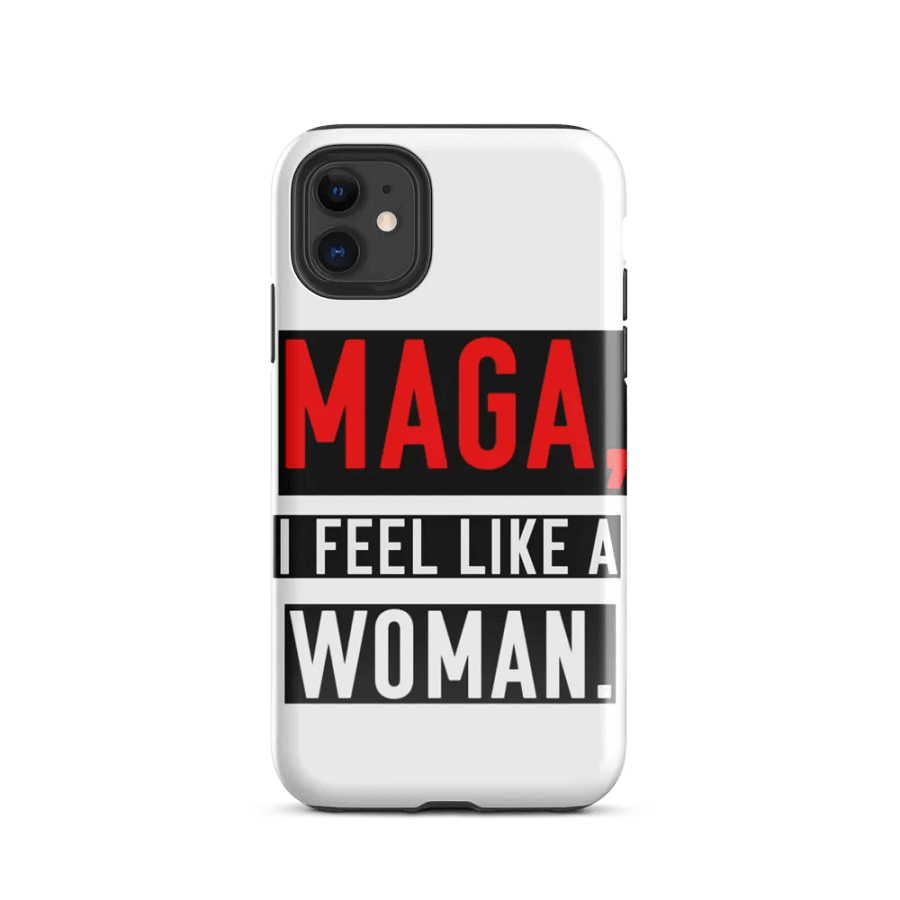 “MAGA, I Feel Like a Woman” Phone Case – Parody Whitney Channel Merch product image (24)