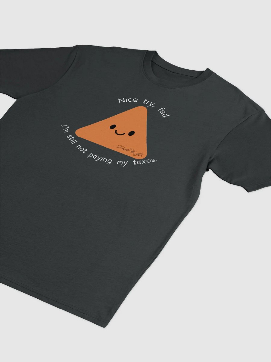 Nice Try, Fed T-Shirt product image (3)