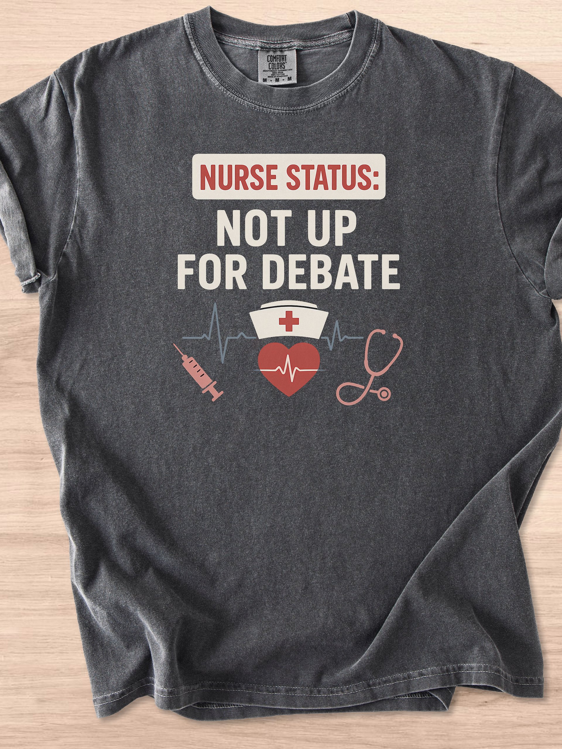 Nurse Status: Not Up For Debate Tee product image (31)