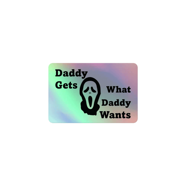 Daddy Gets What Daddy Wants Sticker product image (1)
