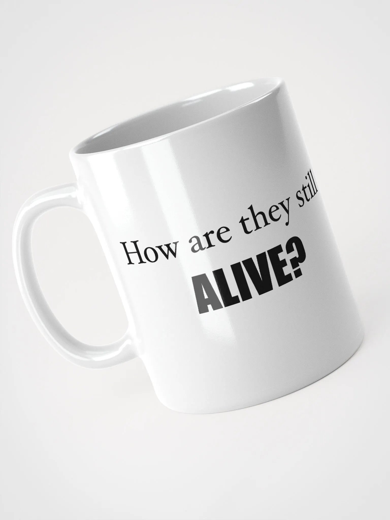 How are they still alive?? Mug product image (3)