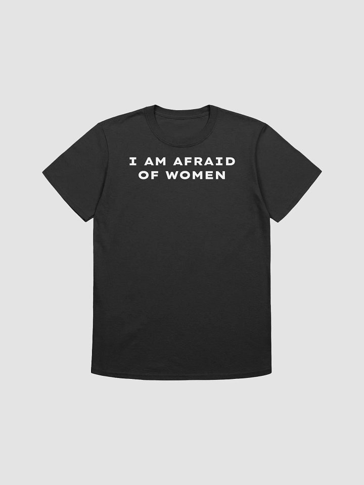 I AM AFRAID OF WOMEN TEE product image (1)
