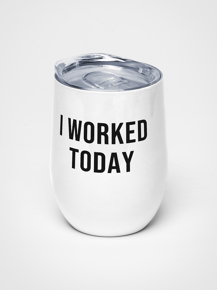 'I Worked Today' Wine Tumbler product image (2)