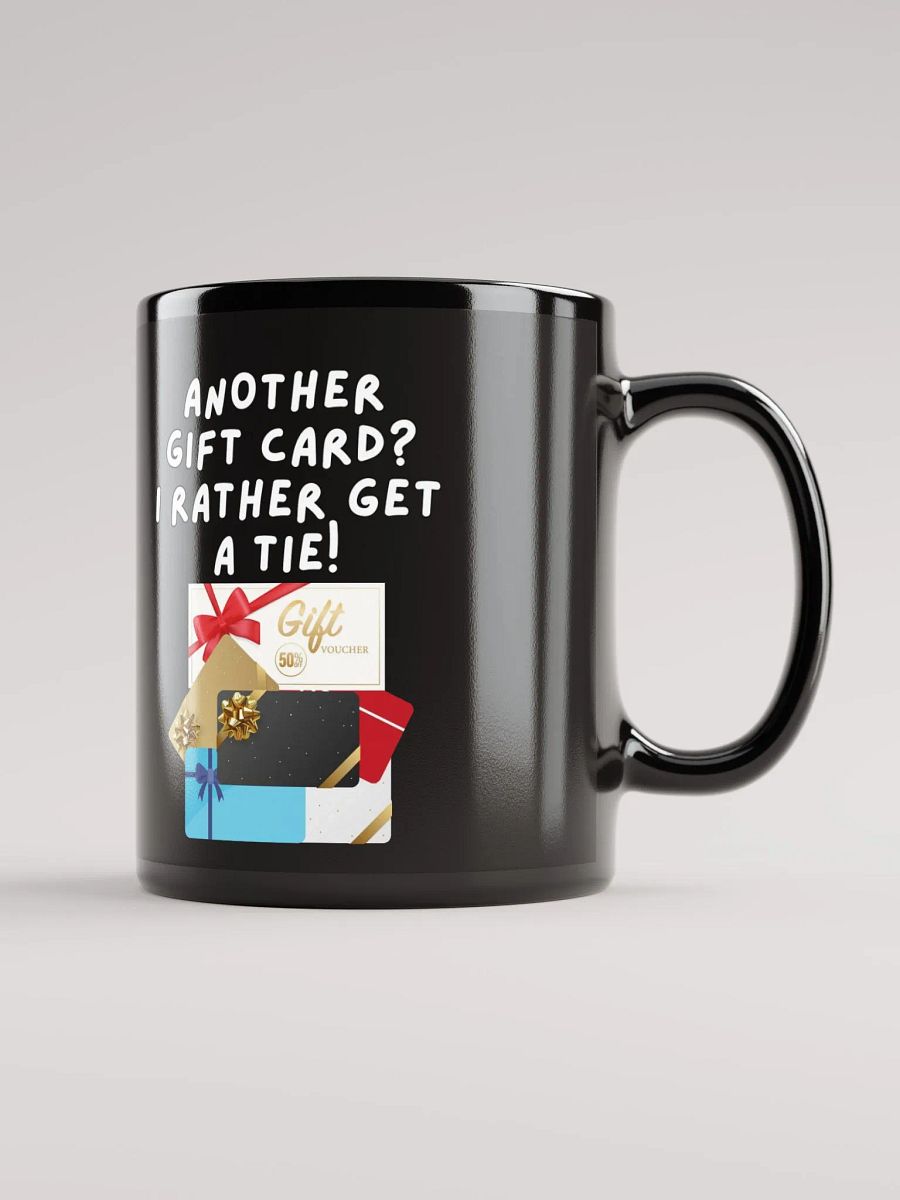 Another Gift Card? I Rather Get A Tie! Black Mug product image (5)
