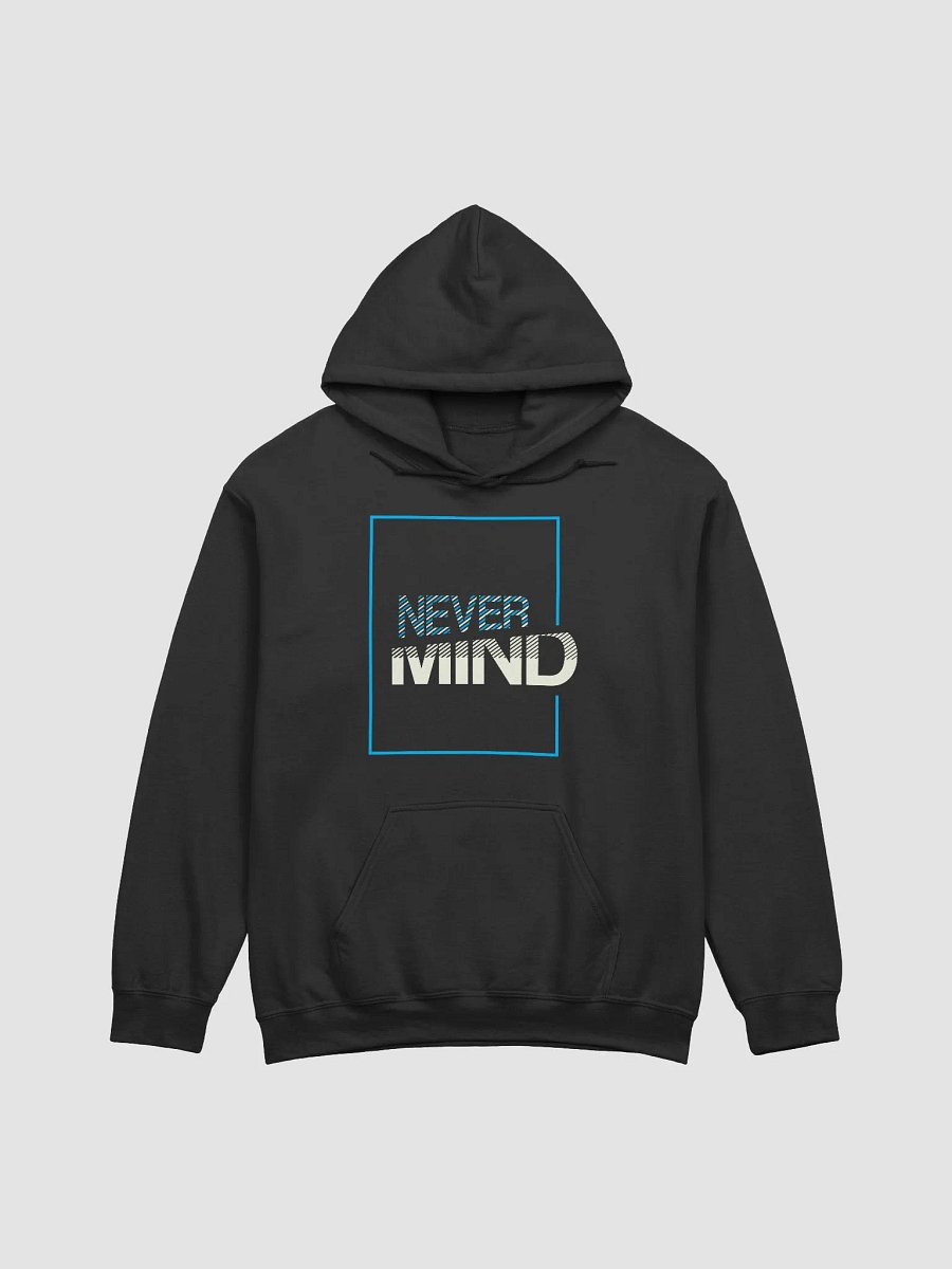 Never Mind Classic Hoodie For Men & Women product image (1)