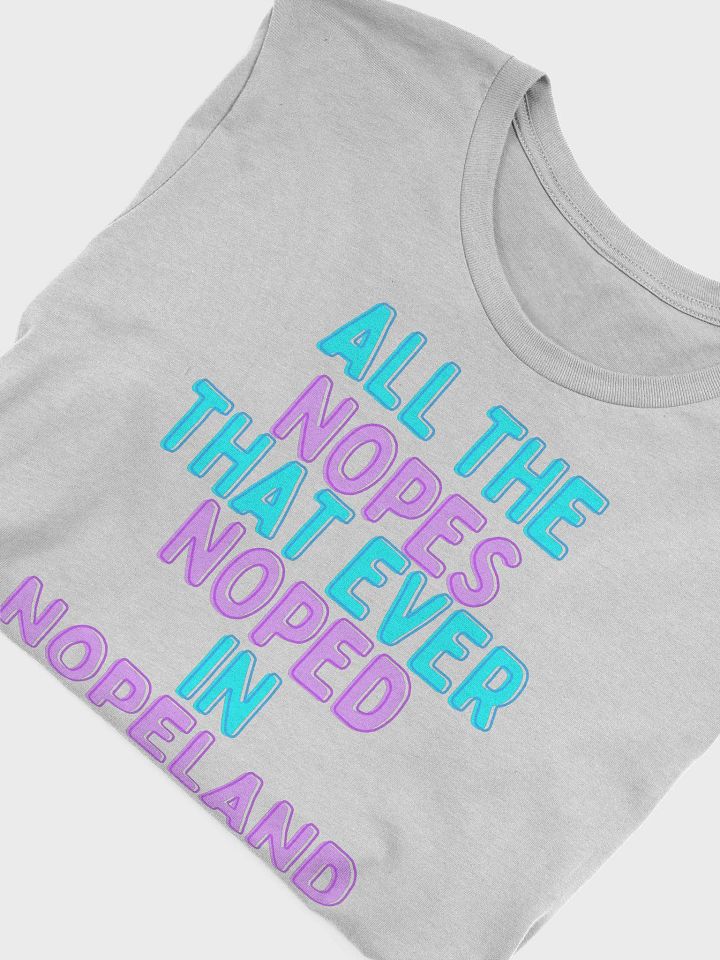 All The Nopes! Comfy Tee product image (1)