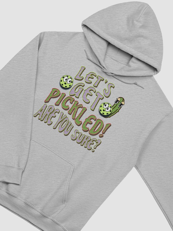 Lets Get Pickled Are You Sure Pickleball Whimsical Playfulness Hoodie product image (2)