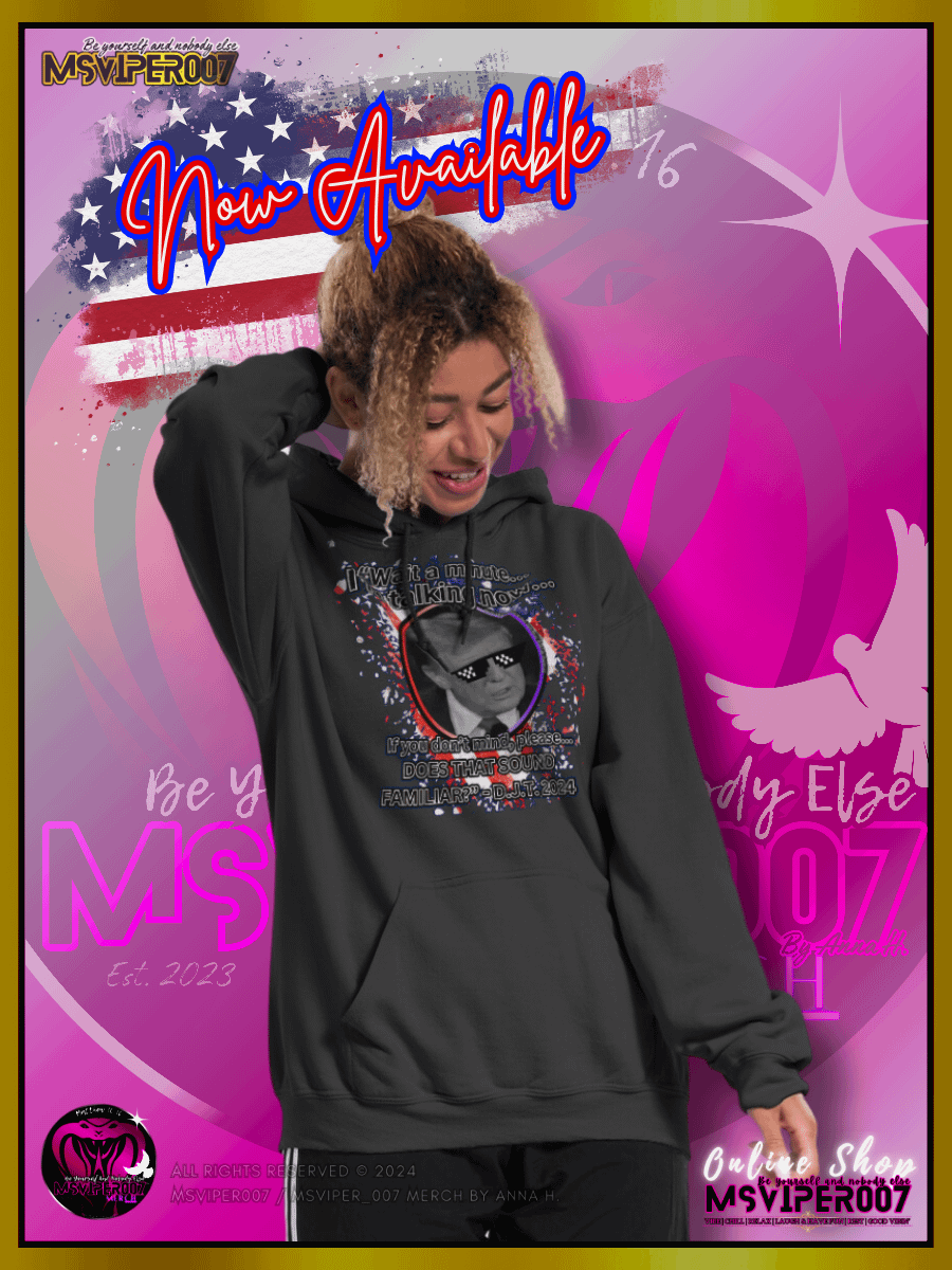 Hoodie - MsViper007's "Does That Sound Familiar?" - 2024 U.S. Elections Hoodies By Anna H. product image (5)