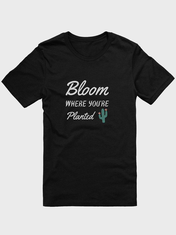 Bloom WHERE YOU'RE Planted Cactus T-Shirt product image (1)