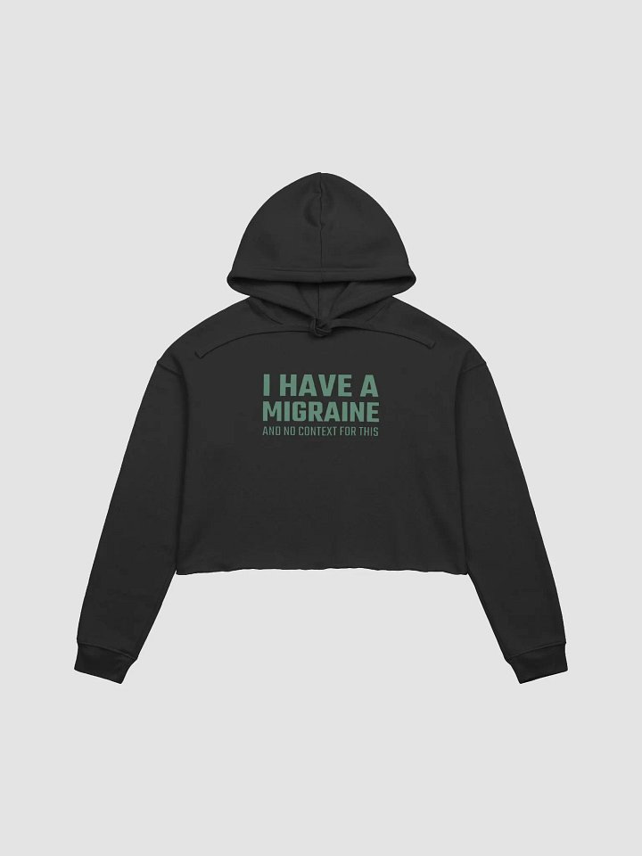 I have a migraine and no context fleece crop hoodie product image (2)