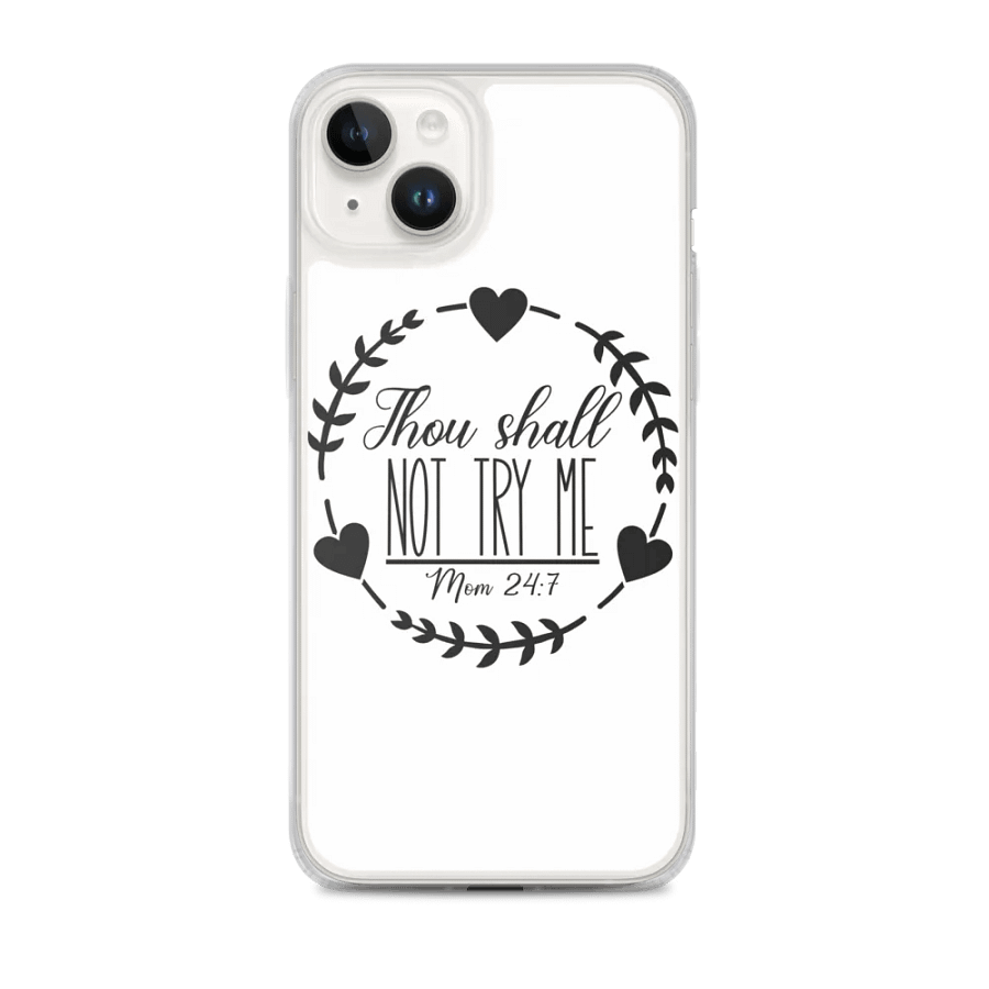 Thou Shall NOT TRY ME iPhone® Case product image (1)