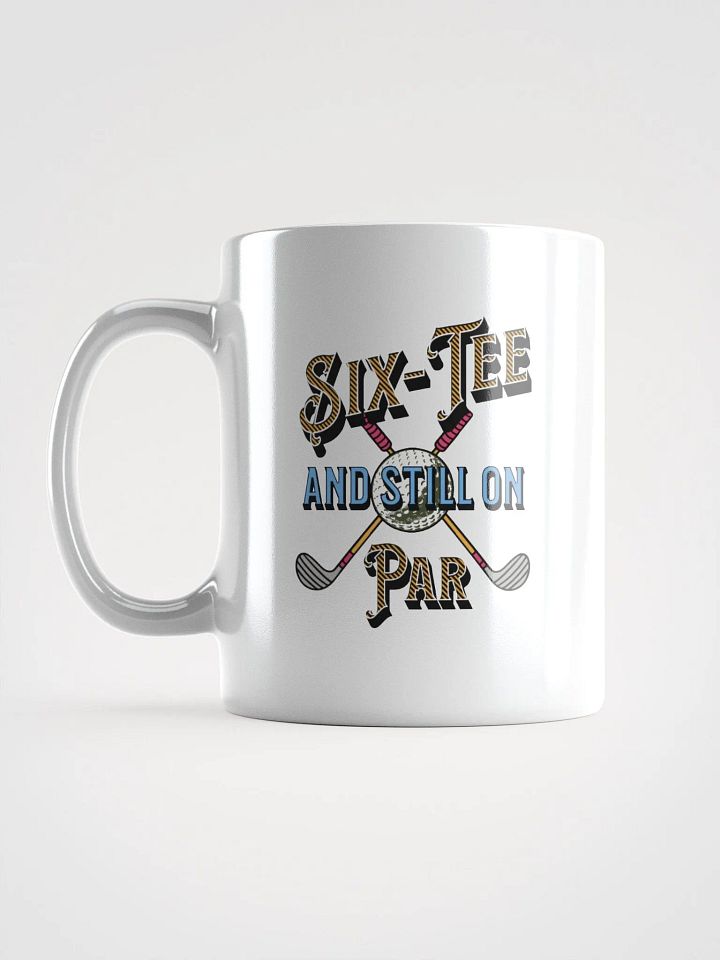 Six-Tee And Still On Par Golfing Mug product image (1)