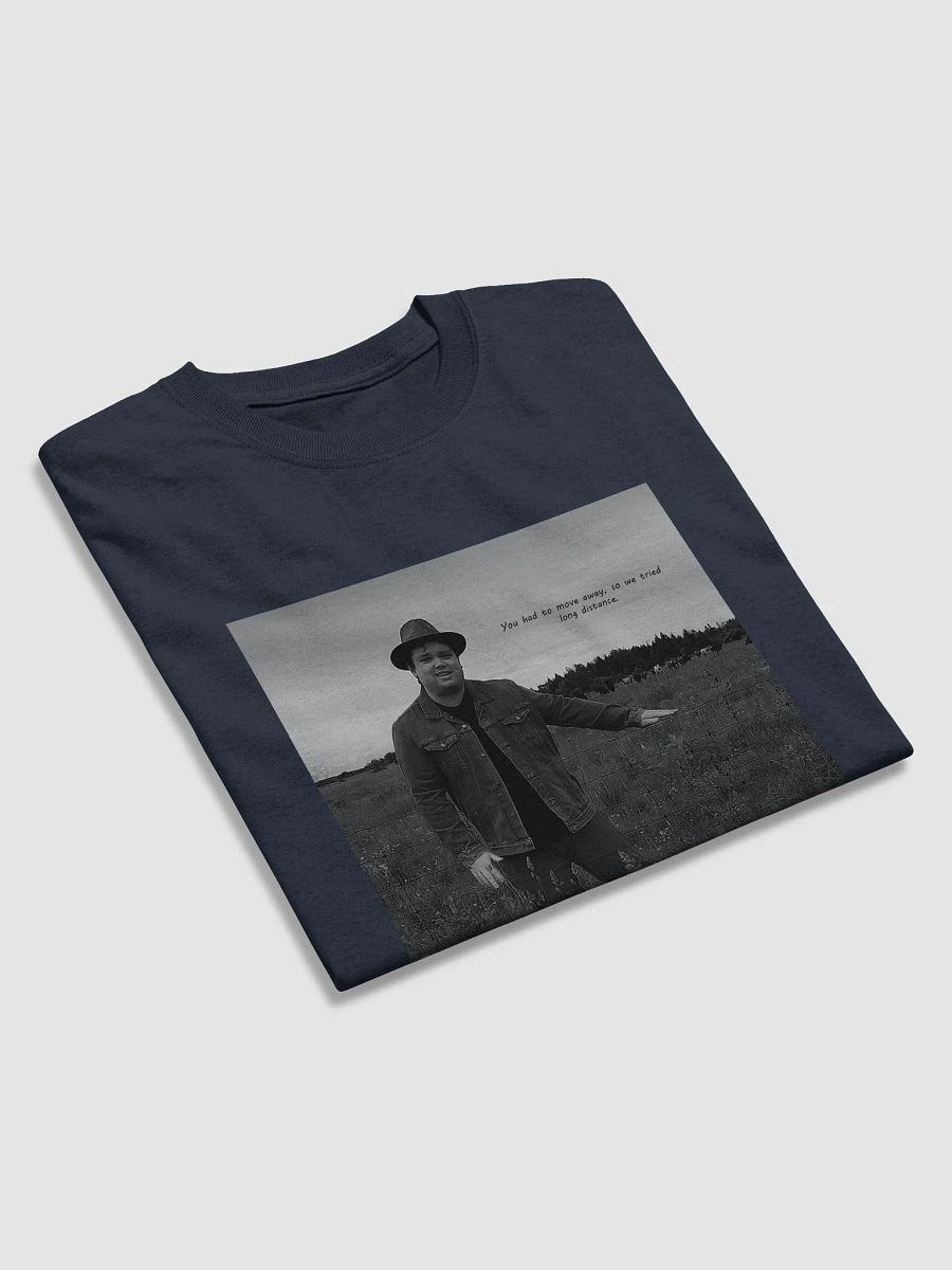 You Had To Move Away, So We Tried Long Distance T-Shirt product image (57)