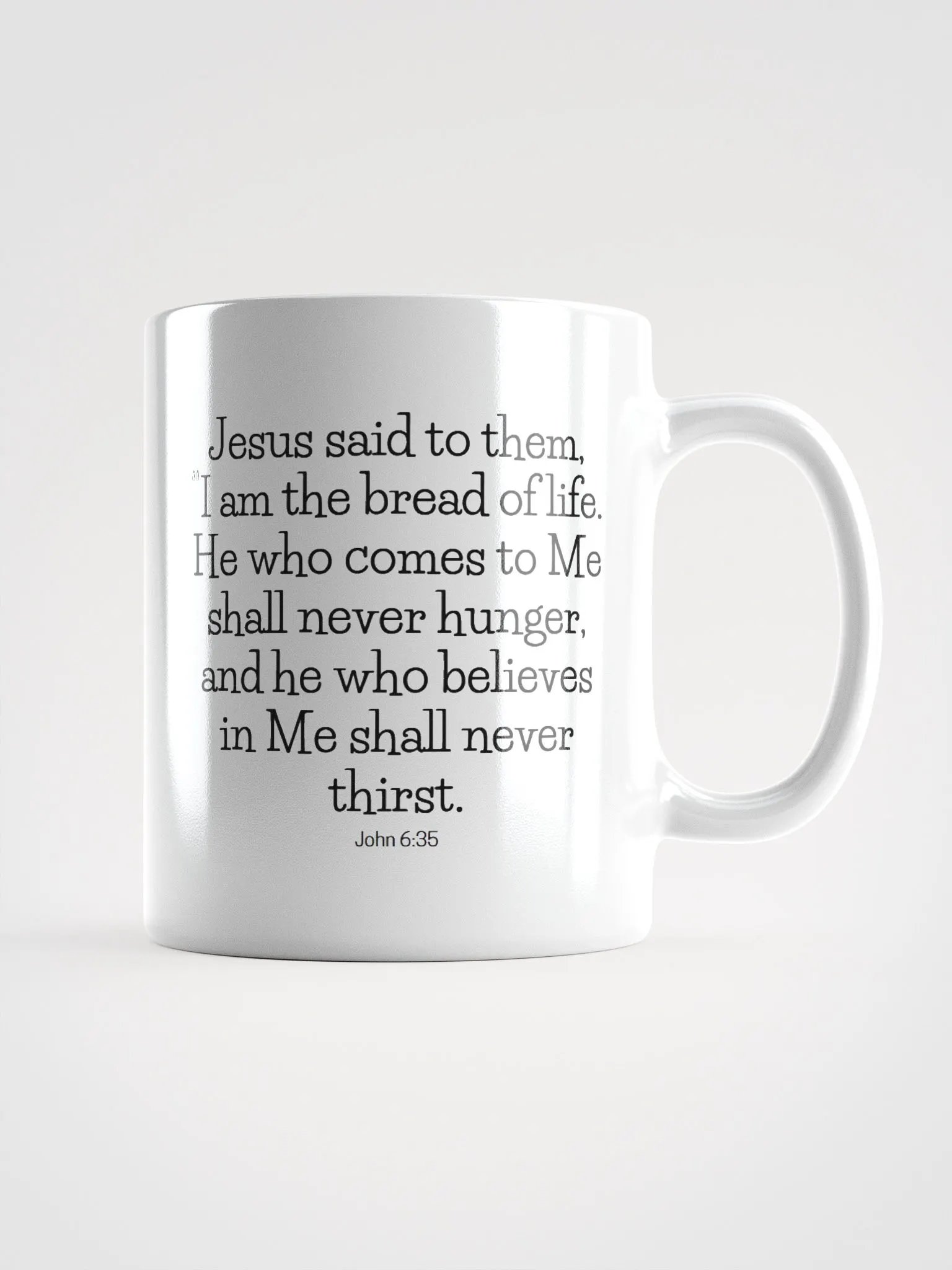 I Am The Bread Of Life He Who Comes To Me Shall Never Hunger John 6:35 White Glossy Mug 11/15/20oz product image (1)