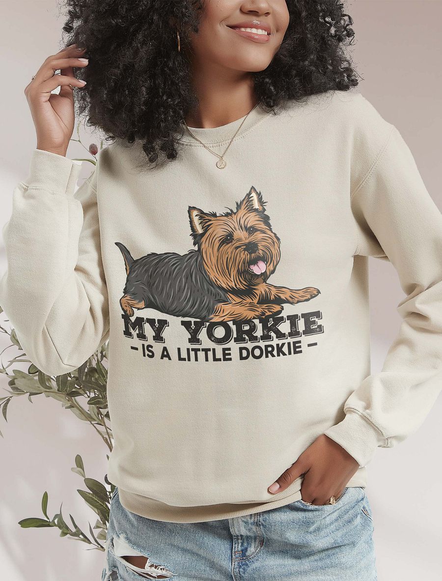 My Yorkie Is a Little Dorkie Sweatshirt of a Yorkshire Terrier | Funny Shirt for Yorkie Paw-rents product image (18)