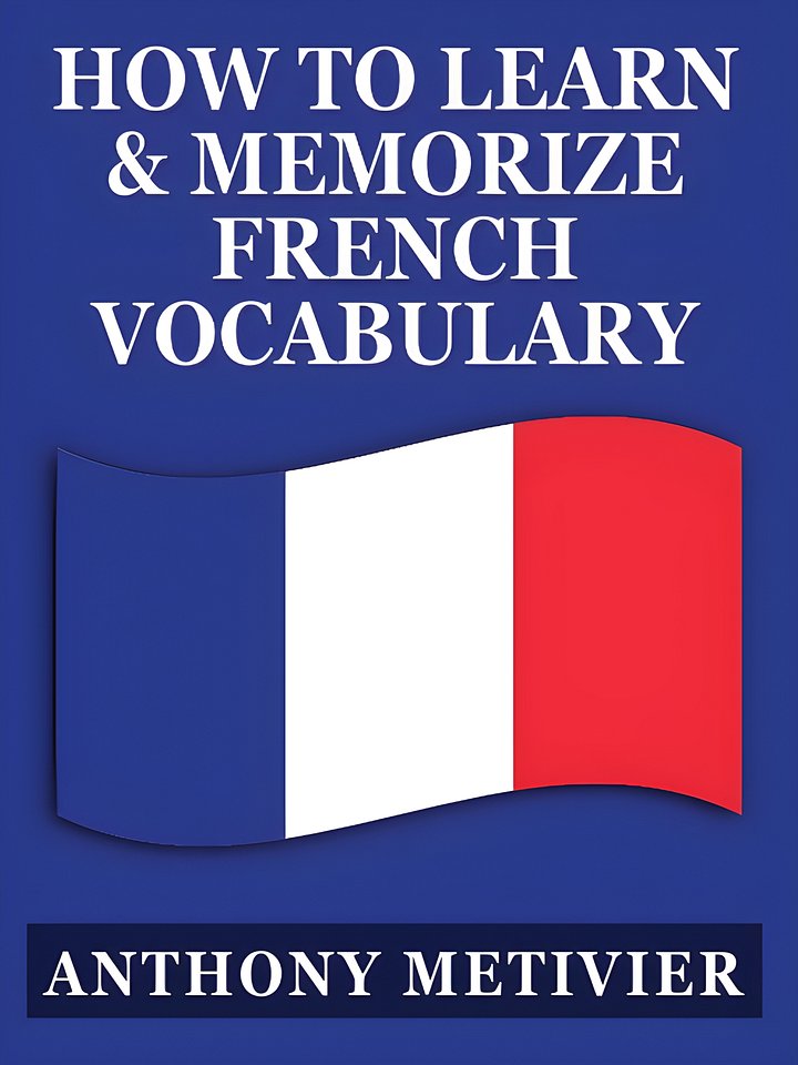 How to Learn and Memorize French Vocabulary: ... Using a Memory Palace Specifically Designed for the French Language product image (1)