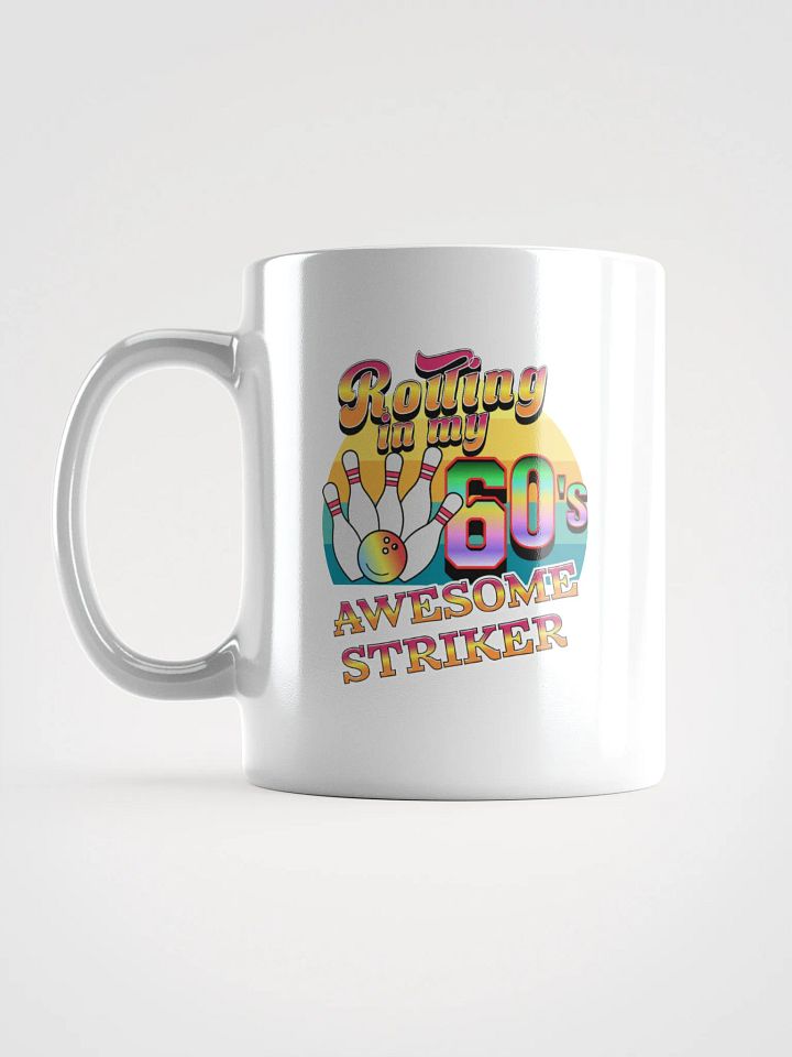 Rolling In My 60s Awesome Striker Bowling Fun White Glossy Mug product image (1)