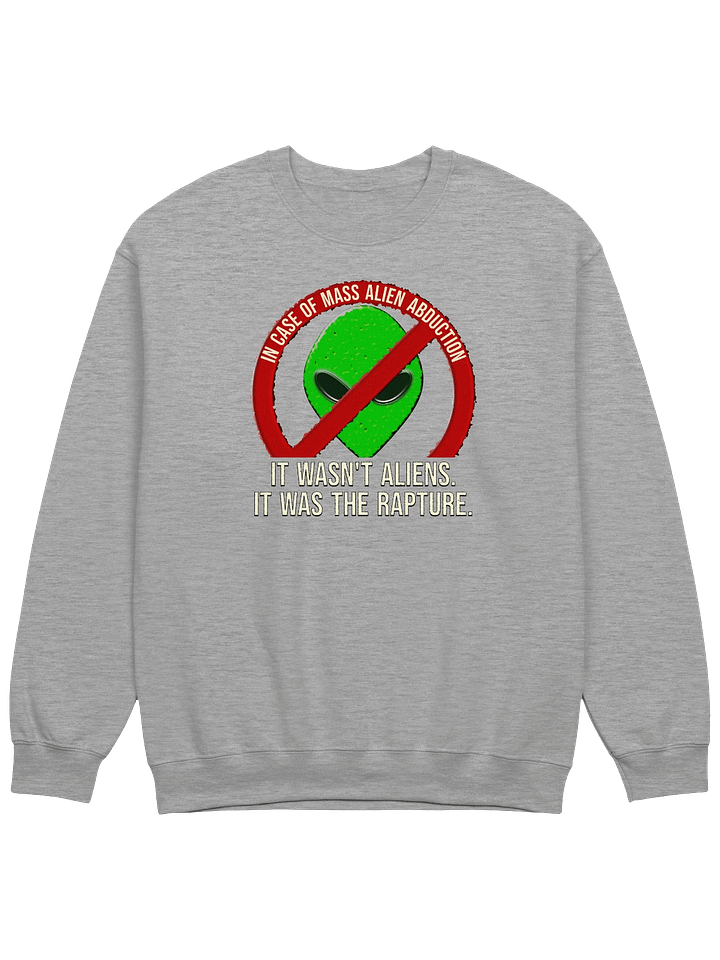 It Wasn't Aliens, It Was The Rapture Sweatshirt product image (1)
