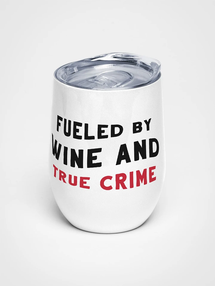 Fueled By True Crime Wine Tumbler product image (1)