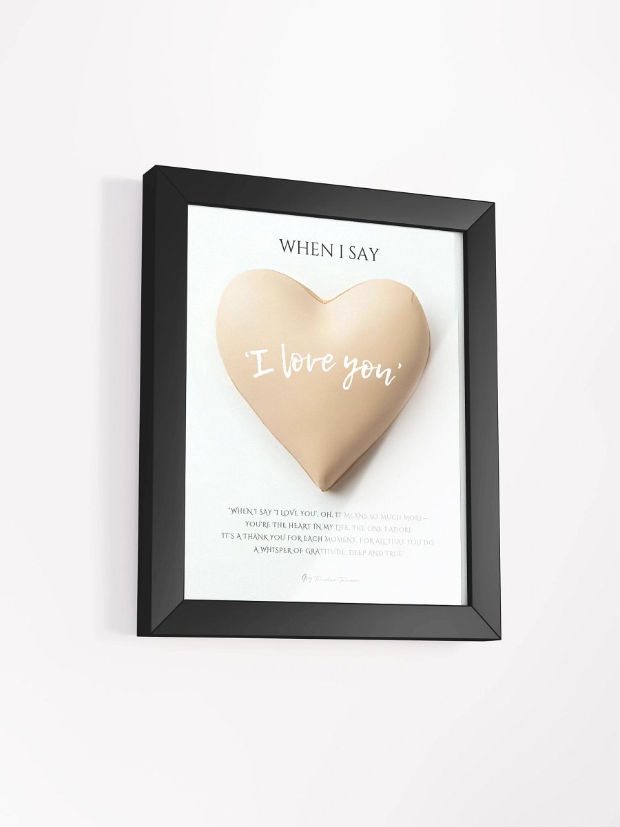 When I Say I Love You | Biege Heart | Lyric Lines Poster withn Black Frame product image (2)