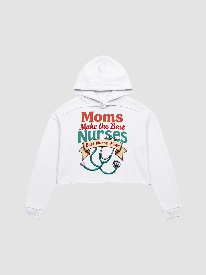 Moms Make the Best Nurses Crop Hoodie product image (3)