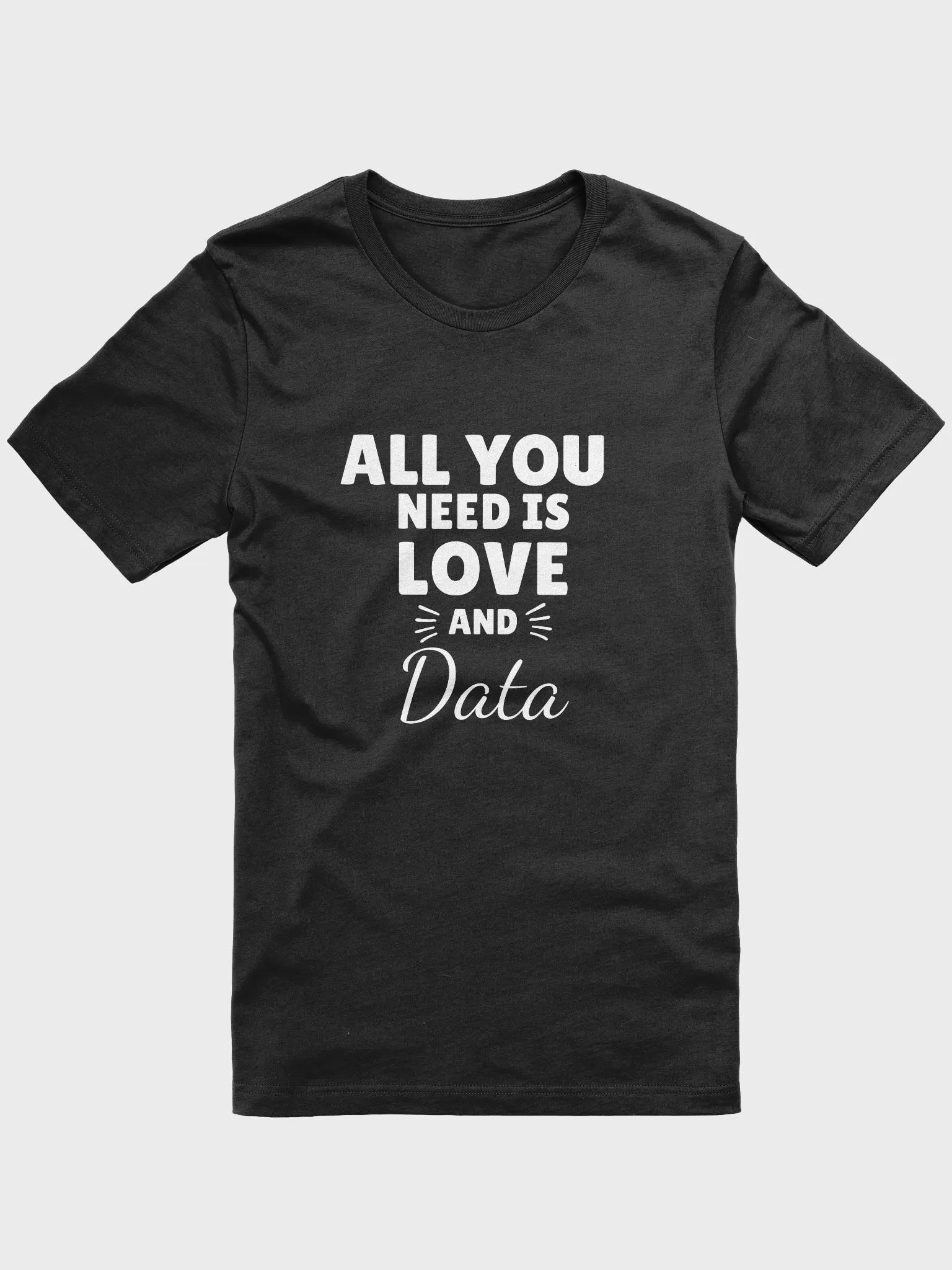 Funny All You Need Is Love And Data Tee, Data Analyst Gift, Programmer Shirt, Computer Science Student Top, Geeky Tee product image (1)