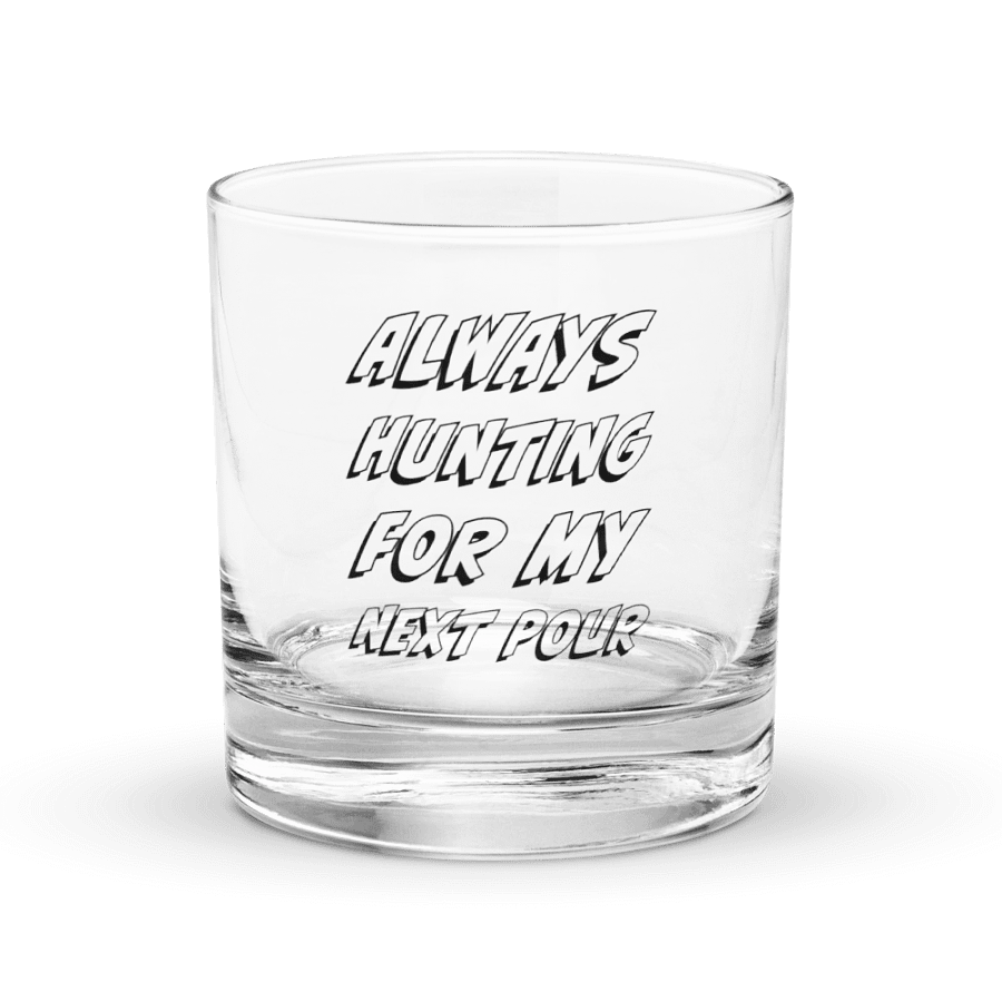 Always Hunting for Next Pour - Whiskey Glass (Black Font) product image (1)