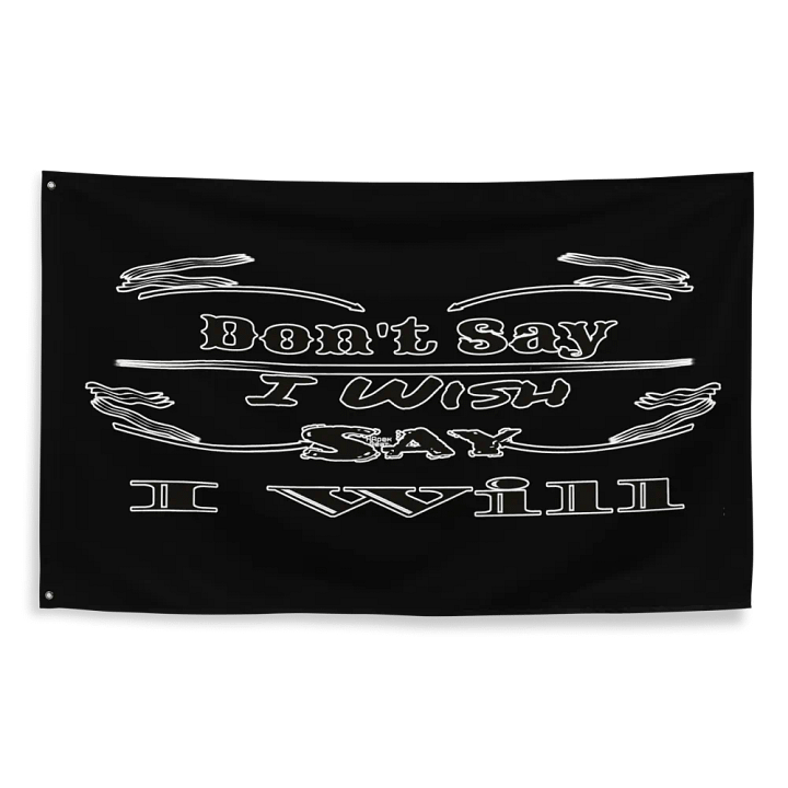 Dont Say I Wish Say I Will - Black - Flag product image (2)