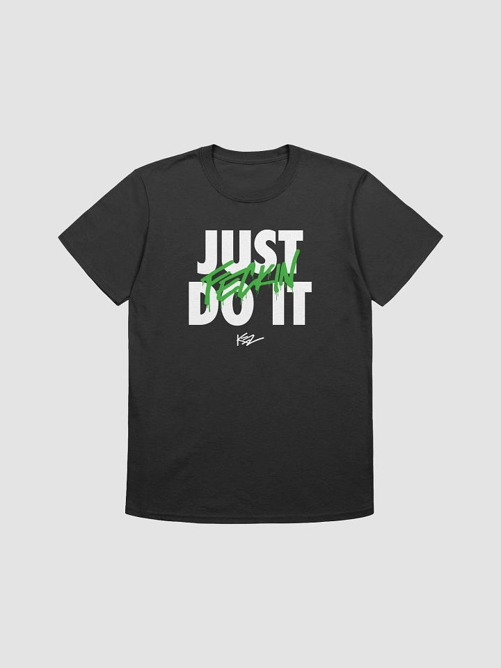 Just FECKIN DO IT - Unisex Tee product image (1)