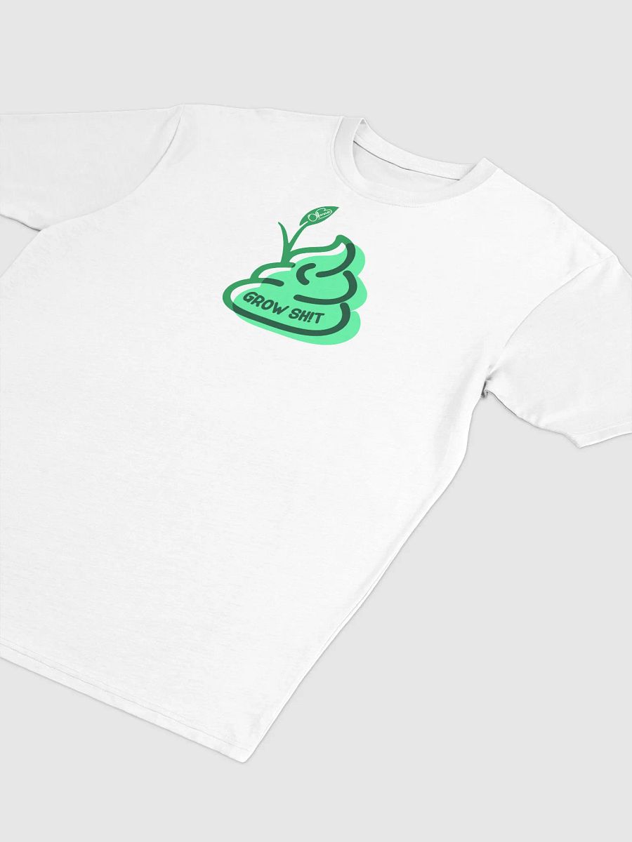 Grow Shit Sh!rt product image (3)