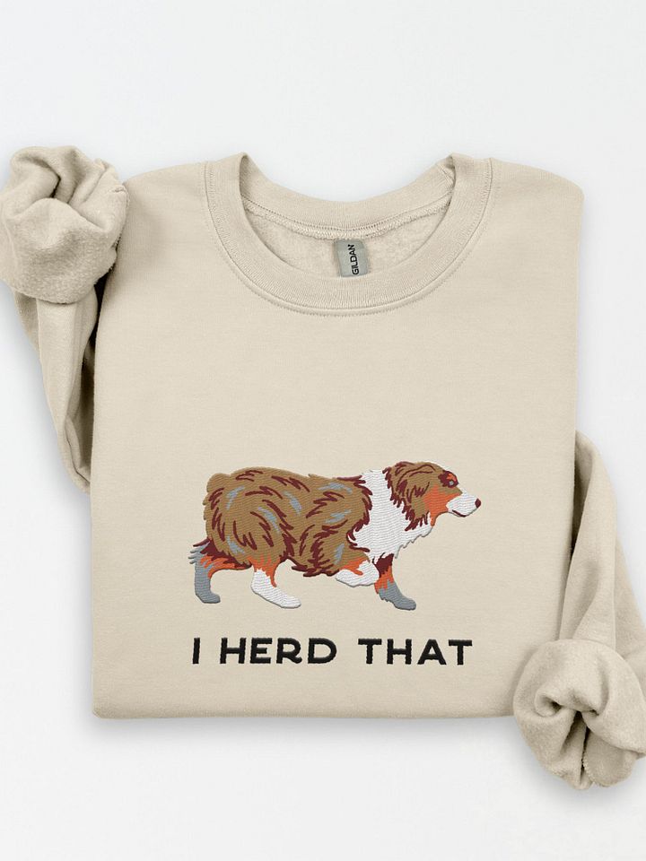 I Herd That Sweatshirt (Embroidered) of an Australian Shepherd(Red Merle) product image (1)