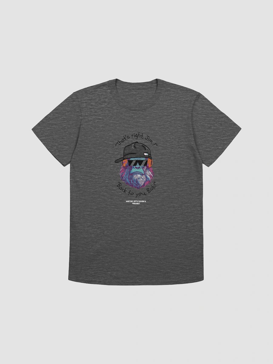 That's right, Jim! Unisex T-shirt product image (16)