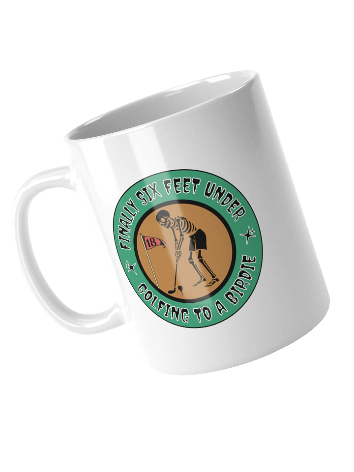 Finally Six Feet Under Golfing To A Birdie Mug product image (2)