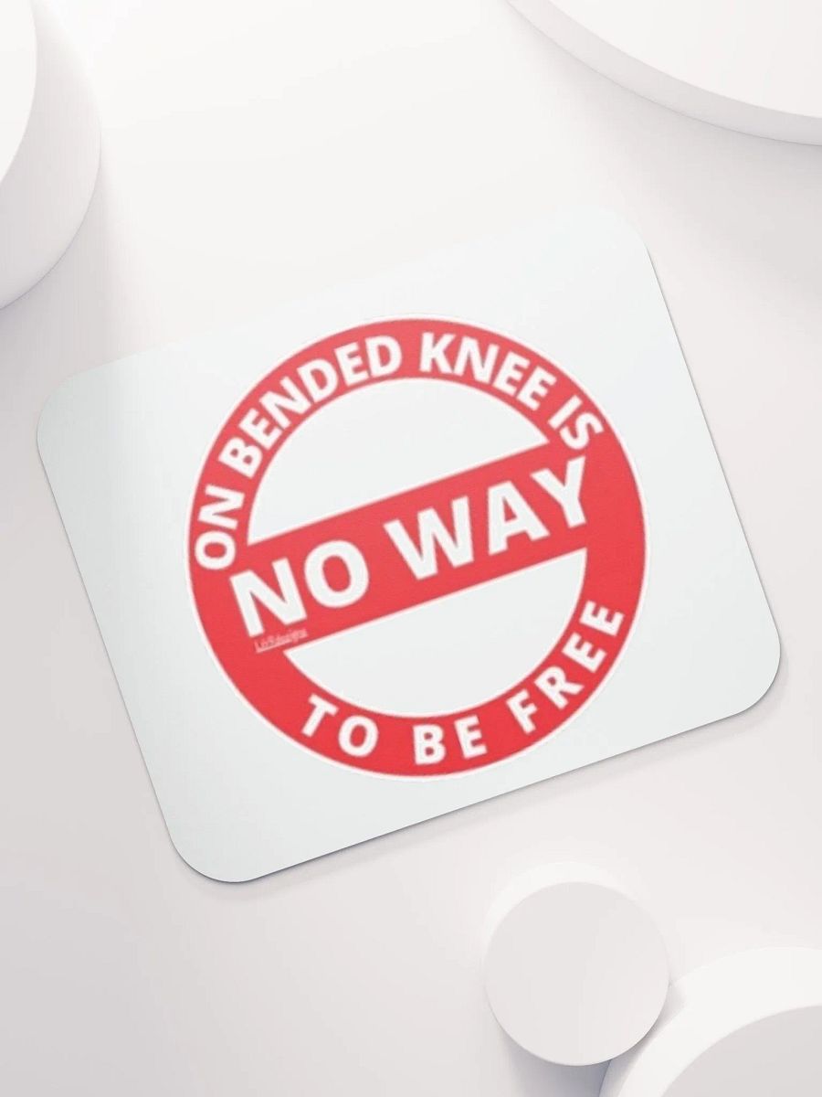 ON BENDED KNEE IS NO WAY TO BE FREE product image (7)